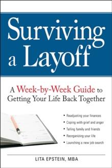 Surviving a Layoff : A Week-by-Week Guide to Getting Your Life Back Together