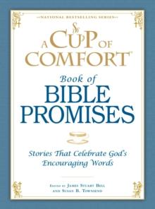 A Cup of Comfort Book of Bible Promises : Stories that celebrate God's encouraging words