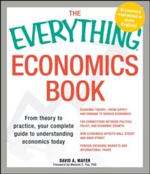 The Everything Economics Book : From theory to practice, your complete guide to understanding economics today