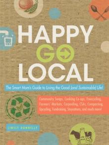 Happy-Go-Local : The Smart Mom's Guide to Living the Good (and sustainable) Life!