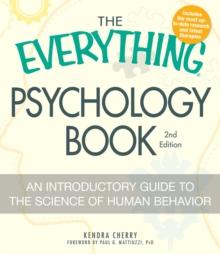 The Everything Psychology Book : Explore the human psyche and understand why we do the things we do