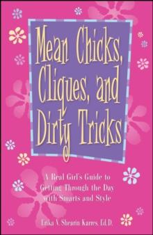 Mean Chicks, Cliques, and Dirty Tricks : A Real Girl's Guide to Getting Through it All