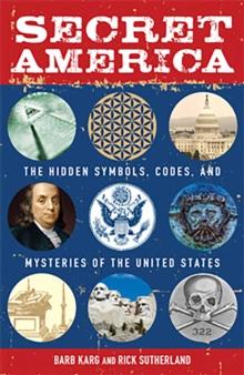 Secret America : The Hidden Symbols, Codes and Mysteries of the United States