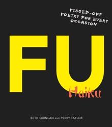 F U Haiku : Pissed-Off Poetry for Every Occasion