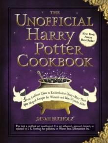 The Unofficial Harry Potter Cookbook : From Cauldron Cakes to Knickerbocker Glory--More Than 150 Magical Recipes for Wizards and Non-Wizards Alike