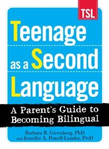 Teenage as a Second Language : A Parent's Guide to Becoming Bilingual