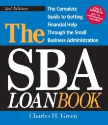 The SBA Loan Book : The Complete Guide to Getting Financial Help Through the Small Business Administration