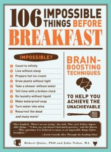 106 Impossible Things Before Breakfast : Brain Boosting Techniquesto Help You Achieve the Unachievable