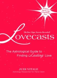 Lovecasts : The Astrological Guide to Finding Lasting Love