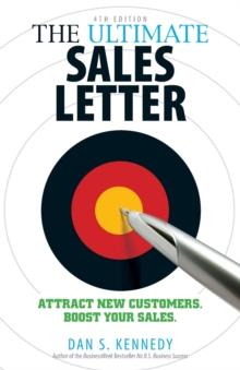 The Ultimate Sales Letter, 4th Edition : Attract New Customers. Boost your Sales.