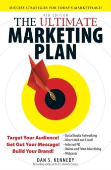 The Ultimate Marketing Plan : Target Your Audience! Get Out Your Message! Build Your Brand!