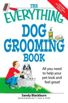 The Everything Dog Grooming Book : All you need to help your pet look and feel great!