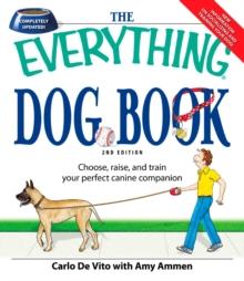 The Everything Dog Book : Learn to train and understand your furry best friend!