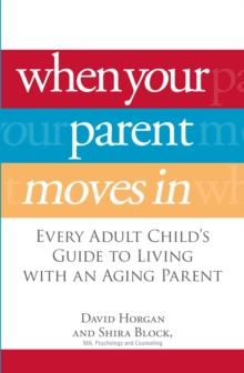 When Your Parent Moves In : Every Adult Child's Guide to Living with an Aging Parent