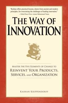 The Way of Innovation : Master the Five Elements of Change to Reinvent Your Products, Services, and Organization