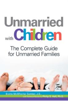 Unmarried with Children : The Complete Guide for Unmarried Families