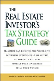 The Real Estate Investor's Tax Strategy Guide : Maximize tax benefits and write-offs, Implement money-saving strategies...Avoid costly mistakes,,Protect your investment.. Build your wealth