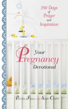 Your Pregnancy Devotional : 280 Days of Prayer And Inspiration