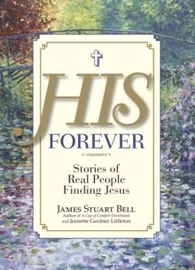 His Forever : Stories of Real People Finding Jesus