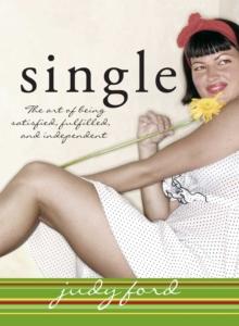 Single : The Art of Being Satisfied, Fulfilled and Independent