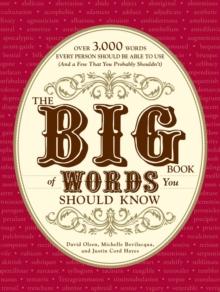 The Big Book of Words You Should Know : Over 3,000 Words Every Person Should be Able to Use (And a few that you probably shouldn't)