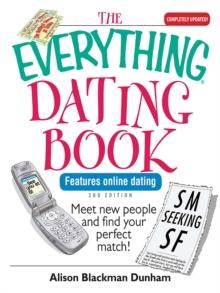 The Everything Dating Book : Meet New People And Find Your Perfect Match!