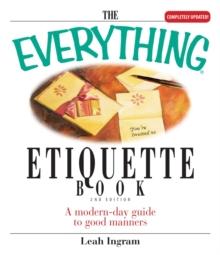 The Everything Etiquette Book : A Modern-Day Guide to Good Manners