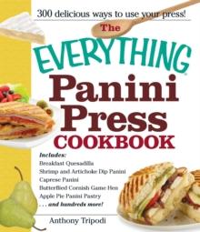 The Everything Panini Press Cookbook