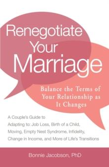 Renegotiate Your Marriage : Balance the Terms of Your Relationship as It Changes