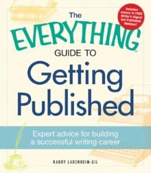 The Everything Guide to Getting Published : Expert advice for building a successful writing career