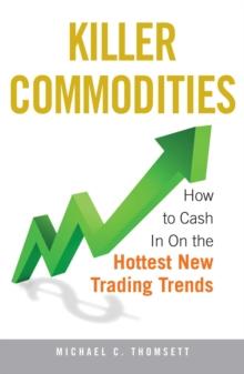 Killer Commodities : How to Cash in on the Hottest New Trading Trends