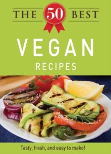 The 50 Best Vegan Recipes : Tasty, fresh, and easy to make!