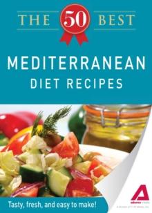 The 50 Best Mediterranean Diet Recipes : Tasty, fresh, and easy to make!