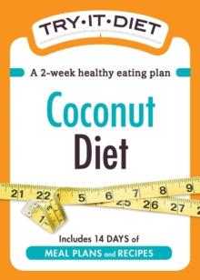 Try-It Diet: Coconut Oil Diet : A two-week healthy eating plan