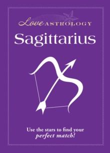 Love Astrology: Sagittarius : Use the stars to find your perfect match!