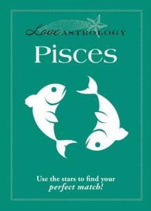 Love Astrology: Pisces : Use the stars to find your perfect match!