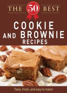 The 50 Best Cookies and Brownies Recipes : Tasty, fresh, and easy to make!