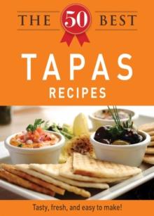 The 50 Best Tapas Recipes : Tasty, fresh, and easy to make!