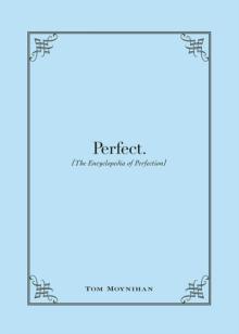 Perfect. : The Encyclopedia of Perfection