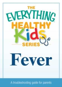 Fever : A troubleshooting guide to common childhood ailments