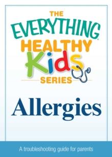 Allergies : A troubleshooting guide to common childhood ailments