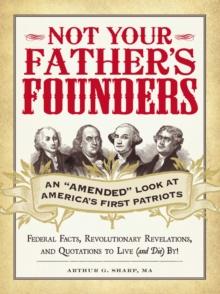 Not Your Father's Founders : An "Amended" Look at America's First Patriots