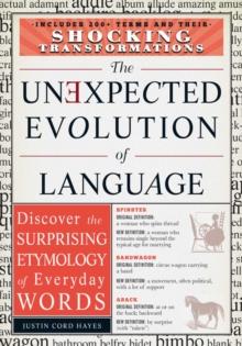 The Unexpected Evolution of Language : Discover the Surprising Etymology of Everyday Words