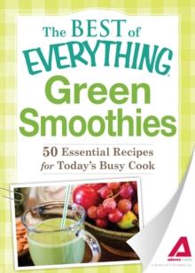 Green Smoothies : 50 Essential Recipes for Today's Busy Cook