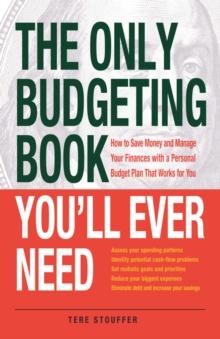 The Only Budgeting Book You'll Ever Need : How to Save Money and Manage Your Finances with a Personal Budget Plan That Works for You