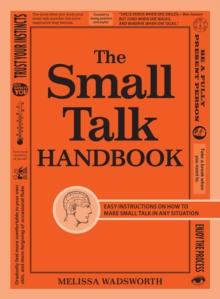 The Small Talk Handbook : Easy Instructions on How to Make Small Talk in Any Situation