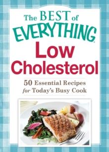 Low Cholesterol : 50 Essential Recipes for Today's Busy Cook