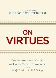 On Virtues : Quotations and Insight to Live a Full, Honorable, and Truly American Life