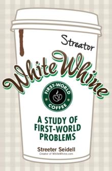 White Whine : A Study of First-World Problems