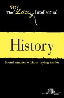 History : Sound smarter without trying harder